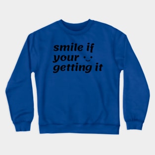 getting smile Crewneck Sweatshirt